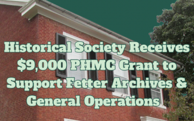 Historical Society Receives $9,000 PHMC Grant to Support Fetter Archives & General Operations